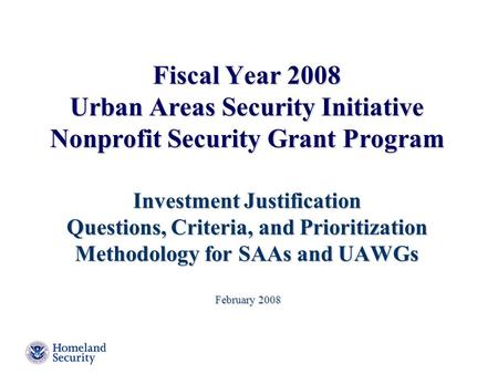 Fiscal Year 2008 Urban Areas Security Initiative Nonprofit Security Grant Program Investment Justification Questions, Criteria, and Prioritization Methodology.