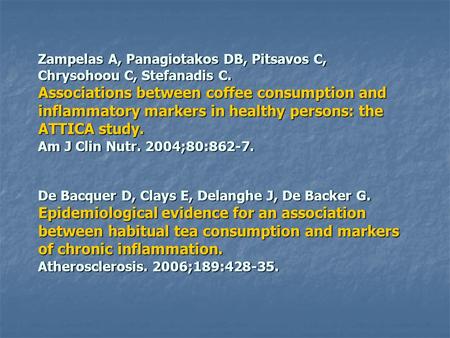 Zampelas A, Panagiotakos DB, Pitsavos C, Chrysohoou C, Stefanadis C. Associations between coffee consumption and inflammatory markers in healthy persons: