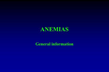 ANEMIAS General information.