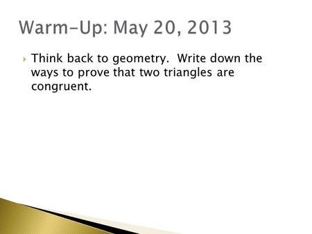  Think back to geometry. Write down the ways to prove that two triangles are congruent.