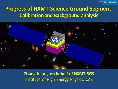 Outline May 10-15, 2014 Warrenton Progress of HXMT Science Ground Segment: Calibration and Background analysis Zhang Juan ， on behalf of HXMT.
