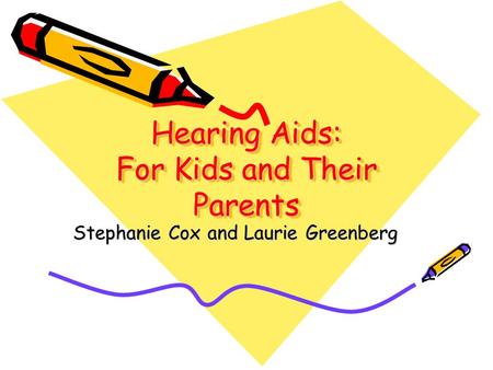 Hearing Aids: For Kids and Their Parents Stephanie Cox and Laurie Greenberg.