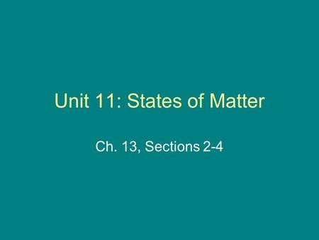Unit 11: States of Matter Ch. 13, Sections 2-4. ++ -- Types of Covalent Bonds Polar Covalent Bond –e - are shared unequally –asymmetrical e - density.