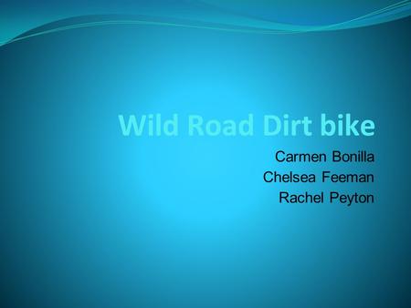 Wild Road Dirt bike Carmen Bonilla Chelsea Feeman Rachel Peyton.