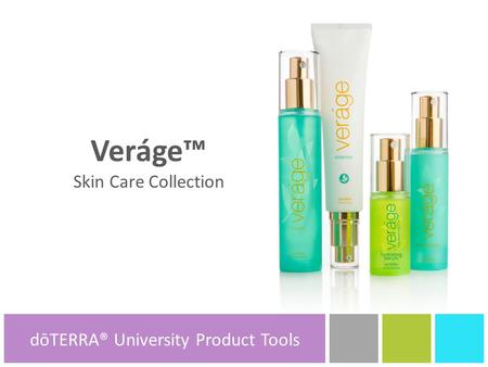 DōTERRA® Product Tools Veráge™ Skin Care Collection dōTERRA® University Product Tools.