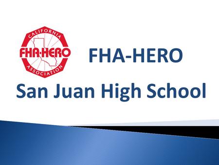 FHA-HERO San Juan High School. Sandi Coulter  FHA-HERO Advisor since 1995  FHA-HERO is an integral part of my Home Economics Careers and Technology.