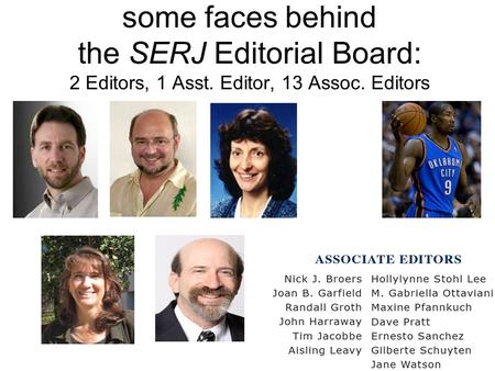 Some faces behind the SERJ Editorial Board: 2 Editors, 1 Asst. Editor, 13 Assoc. Editors.
