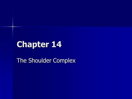 Chapter 14 The Shoulder Complex.
