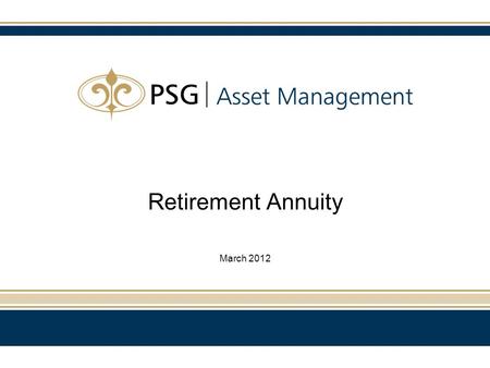 Retirement Annuity March 2012. General What is a Retirement Annuity? A product wrapper which provides a member with an accumulative lump sum at retirement.