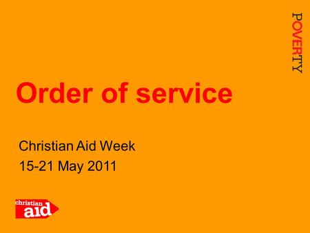 1 Christian Aid Week 15-21 May 2011 Order of service.
