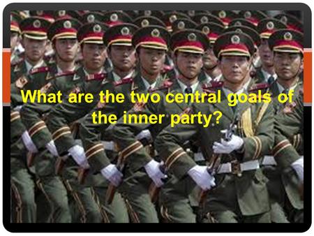 What are the two central goals of the inner party?