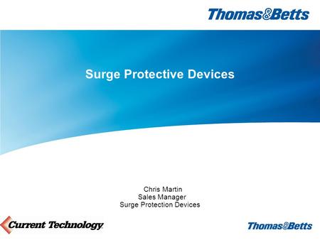 Surge Protective Devices Chris Martin Sales Manager Surge Protection Devices.