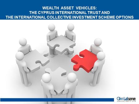 WEALTH ASSET VEHICLES: THE CYPRUS INTERNATIONAL TRUST AND THE INTERNATIONAL COLLECTIVE INVESTMENT SCHEME OPTIONS.