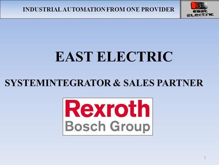INDUSTRIAL AUTOMATION FROM ONE PROVIDER EAST ELECTRIC 1 SYSTEMINTEGRATOR & SALES PARTNER.