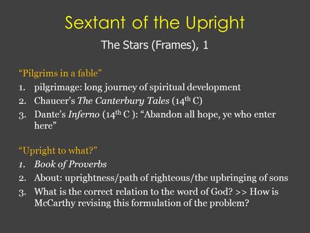 Sextant of the Upright The Stars (Frames), 1 “Pilgrims in a fable” 1.pilgrimage: long journey of spiritual development 2.Chaucer’s The Canterbury Tales.