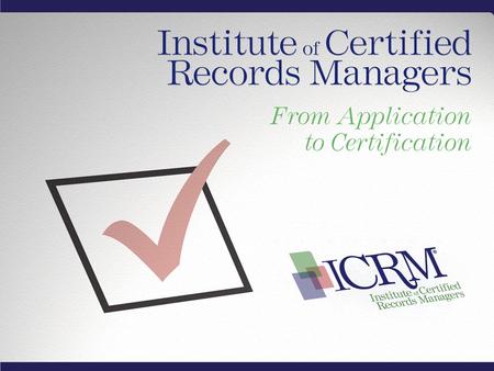 The Institute of Certified Records Managers (ICRM)