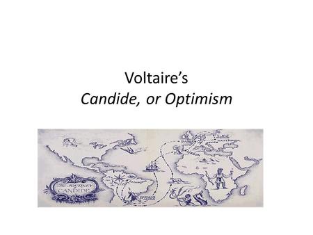 Voltaire’s Candide, or Optimism. Chronology and Biography November 21, 1694 Born Francois-Marie Arouet 1704-11 Educated in Paris at the Jesuit College.