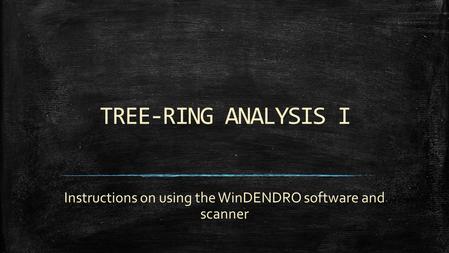 Instructions on using the WinDENDRO software and scanner