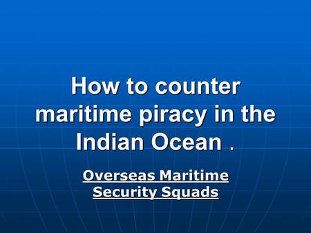 How to counter maritime piracy in the Indian Ocean. Overseas Maritime Security Squads.