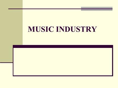 MUSIC INDUSTRY Oligopoly – the Big 4 Universal Sony BMG Warner EMI Economies of scale Both vertical & horizontal integration.