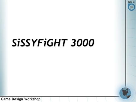 SiSSYFiGHT 3000. Overview SiSSYFiGHT simulates a playground fight between little girls.