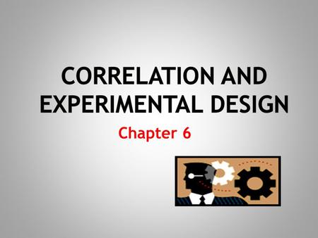 Correlation AND EXPERIMENTAL DESIGN