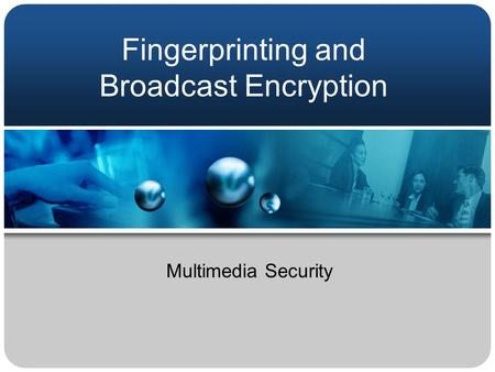 Fingerprinting and Broadcast Encryption Multimedia Security.