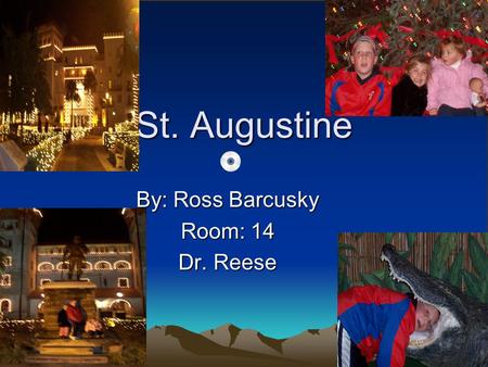St. Augustine By: Ross Barcusky Room: 14 Dr. Reese.