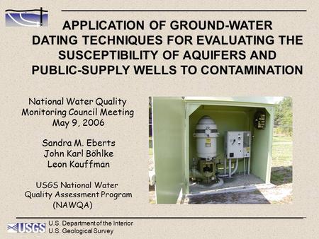APPLICATION OF GROUND-WATER DATING TECHNIQUES FOR EVALUATING THE SUSCEPTIBILITY OF AQUIFERS AND PUBLIC-SUPPLY WELLS TO CONTAMINATION National Water Quality.