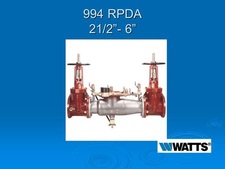994 RPDA 21/2”- 6”. Modification Overview  Production of the 994RPDA began in 1999 and is current.  The 994 RPDA currently utilizes the ¾” 009M3 for.