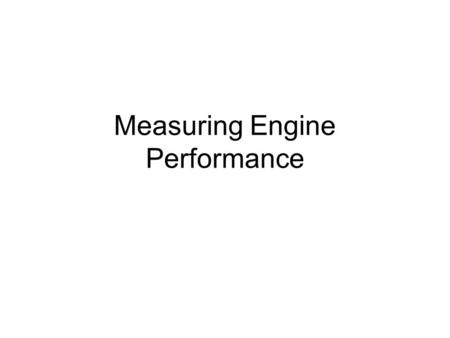 Measuring Engine Performance. The main goal of this chapter is to determine functional horsepower through different measurements and formulas.