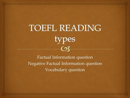 TOEFL READING types Factual Information question
