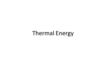 Thermal Energy. Objectives 6.1 Compare and contrast the transfer of thermal energy by conduction, convection, and radiation. 6.1 Differentiate between.