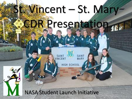 St. Vincent – St. Mary CDR Presentation NASA Student Launch Initiative.