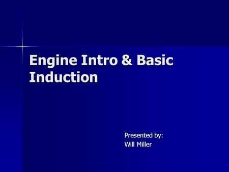 Engine Intro & Basic Induction