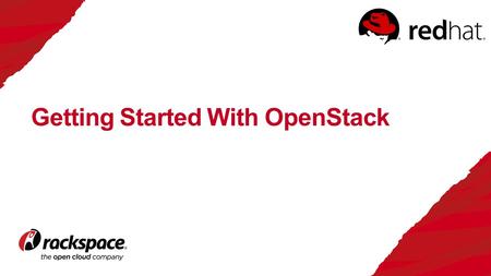 Getting Started With OpenStack. #rackstackatl 2 Presenters Kenneth Hui Technology Evangelist Rackspace Dan Radez Sr. Software Engineer.