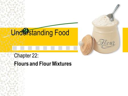 Chapter 22: Flours and Flour Mixtures