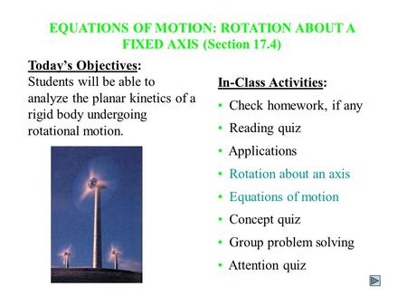 EQUATIONS OF MOTION: ROTATION ABOUT A FIXED AXIS (Section 17.4)