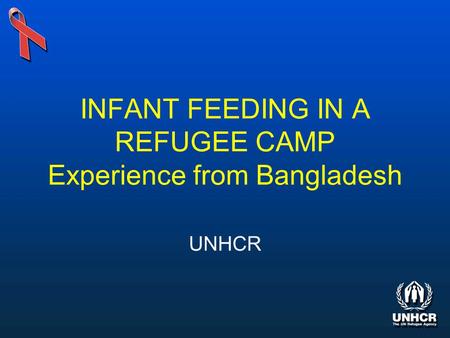 INFANT FEEDING IN A REFUGEE CAMP Experience from Bangladesh UNHCR.