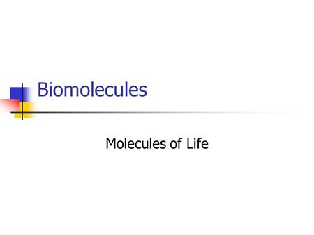 Biomolecules Molecules of Life. What is a Biomolecule? Any Molecule that is created by a living organism All of our food is made of biomolecules.