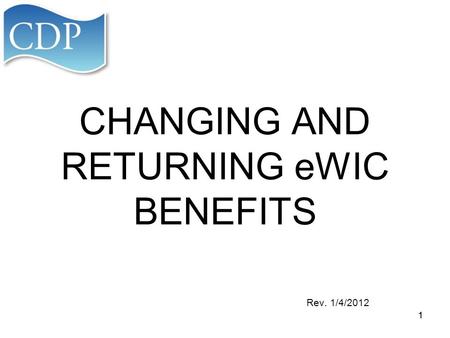 CHANGING AND RETURNING eWIC BENEFITS Rev. 1/4/2012 11.