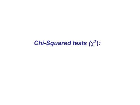 Chi-Squared tests (  2 ):. Use with nominal (categorical) data – when all you have is the frequency with which certain events have occurred. score per.