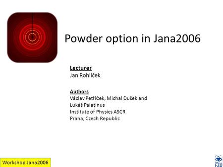Powder option in Jana2006 Lecturer Jan Rohlíček Authors