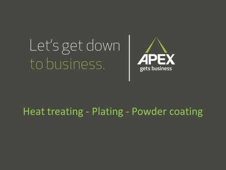 Heat treating - Plating - Powder coating. Regional Need: “Regarding … heat treating, plating and powder coating services, (we) lose a lot of bids because.