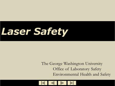 Laser Safety The George Washington University 	Office of Laboratory Safety 	Environmental Health and Safety.