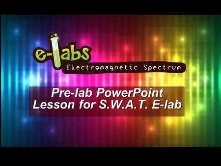 Pre-lab PowerPoint Lesson for S.W.A.T. E-lab. It all starts with vibrations! Vibrations are waves of energy that move from one place to another. These.
