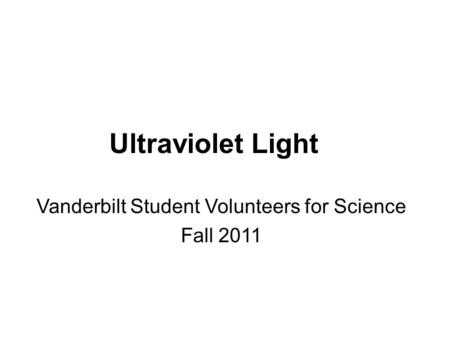Ultraviolet Light Vanderbilt Student Volunteers for Science Fall 2011.