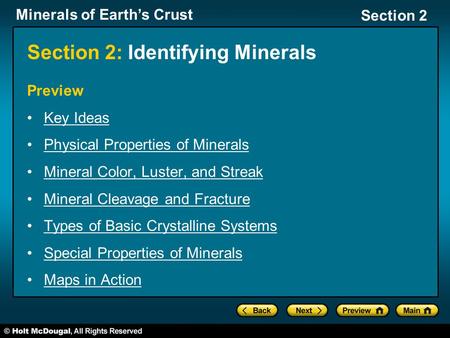 Minerals of Earth’s Crust Section 2 Section 2: Identifying Minerals Preview Key Ideas Physical Properties of Minerals Mineral Color, Luster, and Streak.