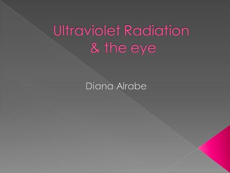 What is ultraviolet radiation? Ultraviolet (UV) radiation is similar to visible light in all physical aspects, except that it does not enable us to see.