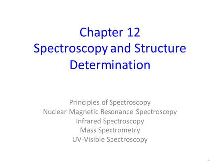 Chapter 12 Spectroscopy and Structure Determination